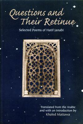 Questions and Their Retinue: Selected Poems of Hatif Janabi by Hatif Janabi