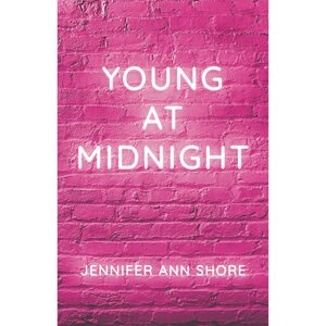 Young at Midnight by Jennifer Ann Shore
