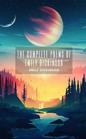 The Complete Poems of Emily Dickinson by Emily Dickinson
