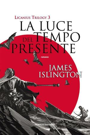 La luce del tempo presente by James Islington