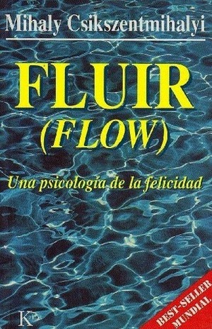 Fluir (Flow): Una psicología de la felicidad by Mihaly Csikszentmihalyi, Núria López