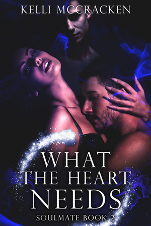 What the Heart Needs by Kelli McCracken