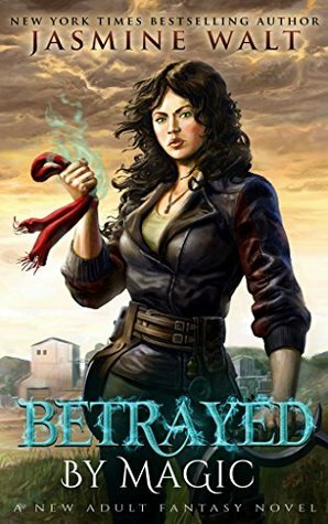 Betrayed by Magic by Jasmine Walt