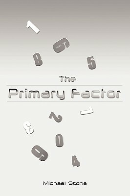 The Primary Factor by Michael Stone