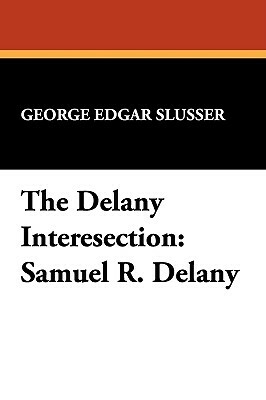 The Delany Interesection: Samuel R. Delany by George E. Slusser