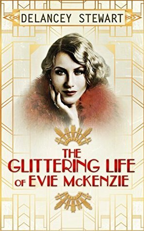 The Glittering Life of Evie McKenzie by Delancey Stewart