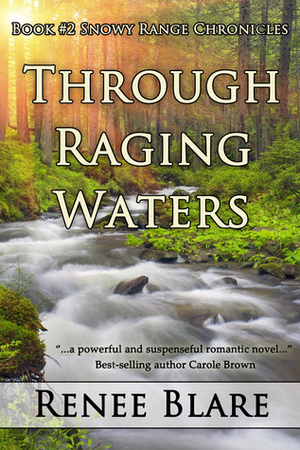 Through Raging Waters (Snowy Range Chronicles, #2) by Renee Blare