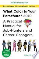 What Color Is Your Parachute? 2010: A Practical Manual for Job-Hunters and Career-Changers : "Hard Times" Edition by Richard Nelson Bolles