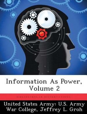 Information as Power, Volume 2 by Jeffrey L. Groh