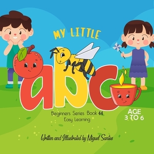 My Little ABC: Beginners Easy Learning by Miguel Santos