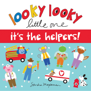 Looky Looky Little One It's the Helpers by Sandra Magsamen