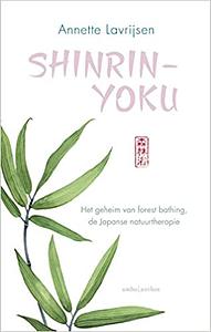 Shinrin Yoku. Ritrovare il benessere con l'arte giapponese del bagno nella foresta by Annette Lavrijsen