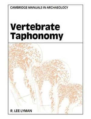 Vertebrate Taphonomy by R. Lee Lyman