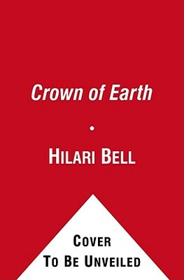 Crown of Earth, Volume 3 by Hilari Bell