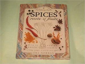 Spices: Roots & Fruits by Jill Norman