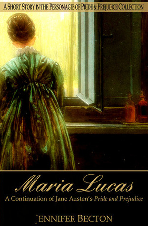 Maria Lucas: A Short Story in the Personages of Pride & Prejudice Collection by Jennifer Becton