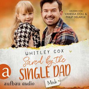 Saved by the Single Dad - Mitch  by Whitley Cox