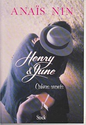 Cahiers secrets. Henry and June by Anaïs Nin