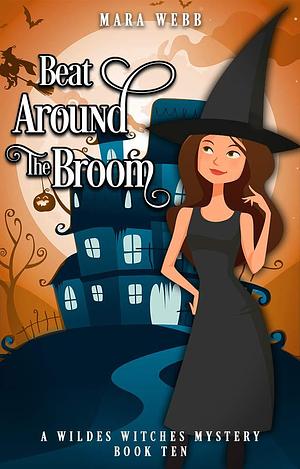 Beat Around The Broom by Mara Webb, Mara Webb