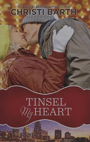 Tinsel My Heart by Christi Barth