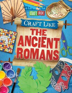 Craft Like the Ancient Romans by Jillian Powell