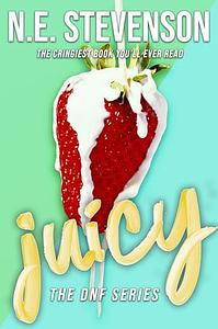 Juicy by N.E. Stevenson