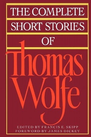 The Complete Short Stories Of Thomas Wolfe by Thomas Wolfe, Francis E. Skipp