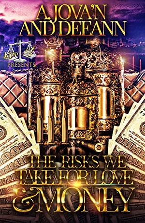 The Risks We Take For Love & Money 1 by DeeAnn, A. Jova'n