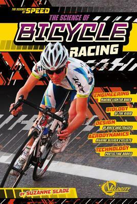 The Science of Bicycle Racing by Suzanne Slade