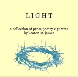 LIGHT: a collection of prose poetry vignettes (Dictionary Poems, #2) by Keaton St. James