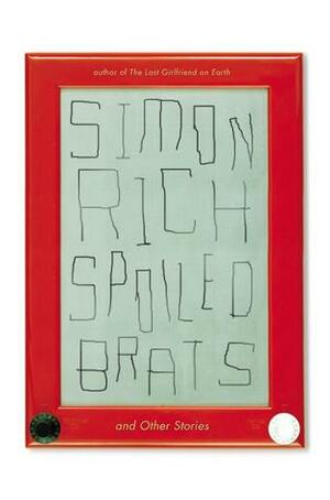Spoiled Brats by Simon Rich