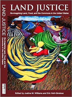 Land Justice: Re-imagining Land, Food, and the Commons by Justine M Williams, Eric Holt-Gimenez