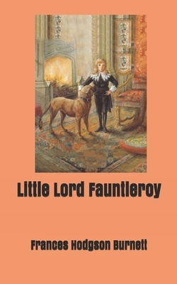 Little Lord Fauntleroy by Frances Hodgson Burnett