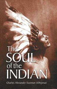 The Soul of the Indian by Eastman