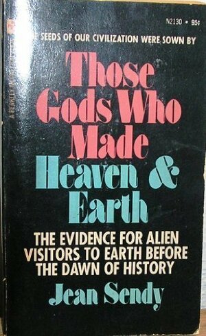 Those Gods Who Made Heaven & Earth; The Novel Of The Bible by Jean Sendy