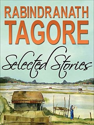 Selected Short Stories Of Rabindranath Tagore by Mary Lago, Krishna Dutta, Rabindranath Tagore