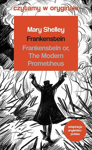 Frankenstein, or the Modern Prometheus by Mary Shelley