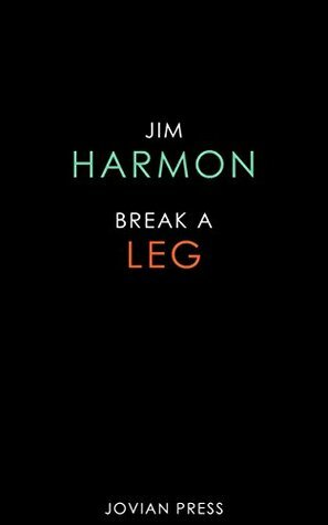 Break a Leg by Jim Harmon