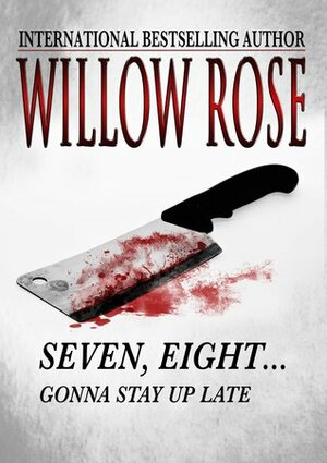 Seven, Eight... Gonna Stay Up Late by Willow Rose