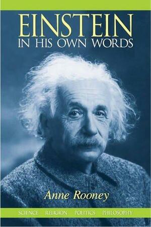 Einstein In His Own Words: Science, Religion, Politics, Philosophy by Anne Rooney