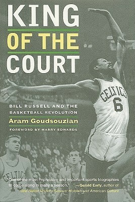 King of the Court: Bill Russell and the Basketball Revolution by Aram Goudsouzian