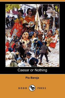 Caesar or Nothing by Paio Baroja
