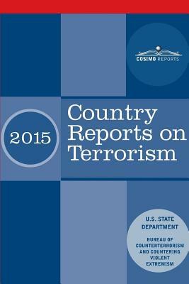 Country Reports on Terrorism 2015: with Annex of Statistical Information by U. S. State Department