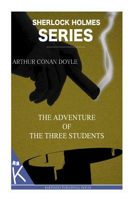 The Adventure of the Three Students by Arthur Conan Doyle