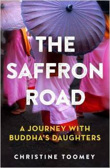 The Saffron Road: A Journey with Buddha's Daughters by Christine Toomey