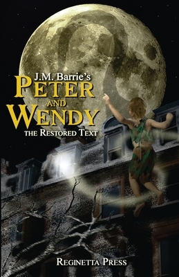 Peter and Wendy: The Restored Text (Annotated) by J.M. Barrie