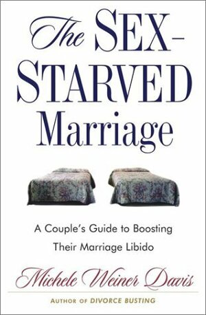 The Sex-Starved Marriage: Boosting Your Marriage Libido: A Couple's Guide by Michele Weiner-Davis