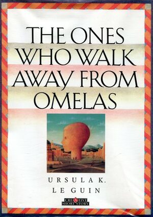 The Ones Who Walk Away from Omelas by Ursula K. Le Guin