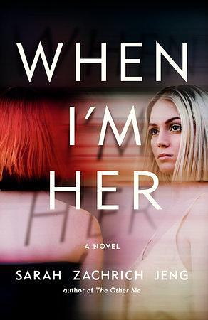 When I'm Her by Sarah Zachrich Jeng