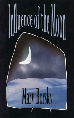 Influence of the Moon by Mary Borsky
